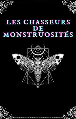 Les chasseurs de monstruosités