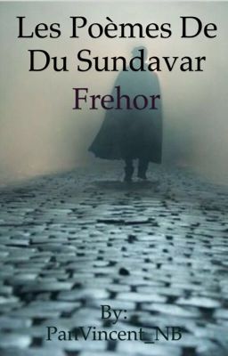 Les Poèmes De Du Sundavar Frehor [Terminé]