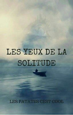 Les yeux de la solitude [En Cours De Réflexion Scénaristique]