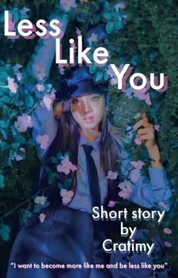 Less Like You || JISOO || Short Story ✔︎