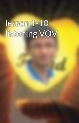 lesson 1-10 listening VOV