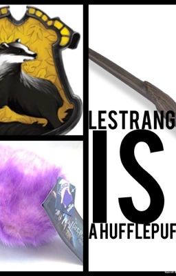 Lestrange is a Hufflepuff