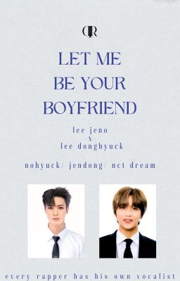 let me be your boyfriend /nohyuck/