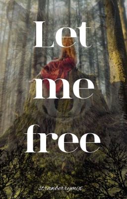 Let me free ...