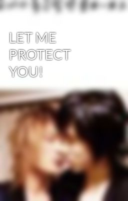 LET ME PROTECT YOU!