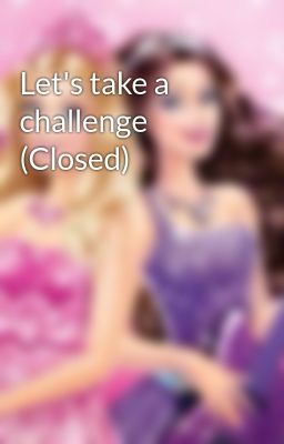 Let's take a challenge (Closed)