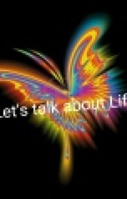 Let's talks about Life