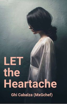 Let the Heartache | MxGcheF