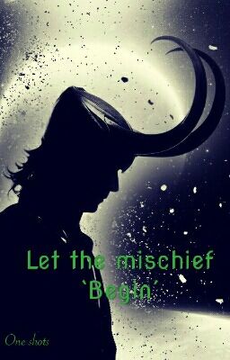 Let the Mischief 'Begin' ~ Loki one-shots CZ