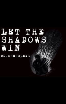 Let The Shadows Win