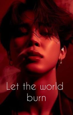 Let the world burn ||JIMSU