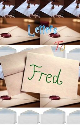 Letters to Fred [CURRENTLY OPEN TO REQUESTS]