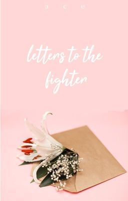 Letters to The Fighter ✔