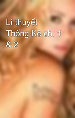 Lí thuyết Thống Kê ch. 1 & 2