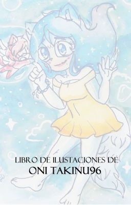 *Libro de ilustraciones de Oni TakInu96*