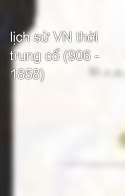 lịch sử VN thời trung cổ (906 - 1858)