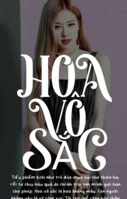 [Lichaeng] Hoa Vô Sắc