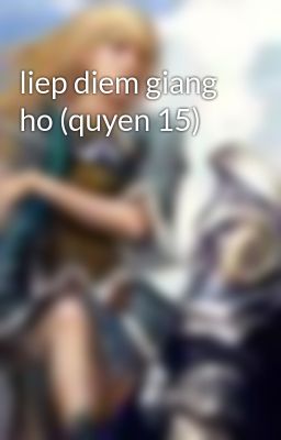 liep diem giang ho (quyen 15)