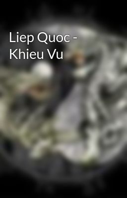 Liep Quoc - Khieu Vu