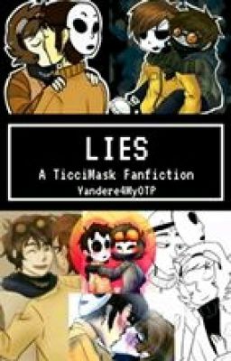 LIES (A TicciMask Fanfiction)