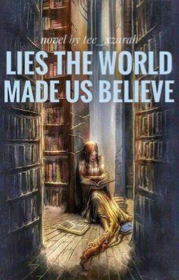 Lies the world made us believe 