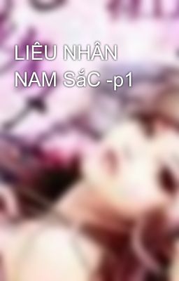 LIÊU NHÂN NAM SắC -p1