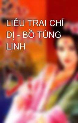 LIÊU TRAI CHÍ DỊ - BỒ TÙNG LINH