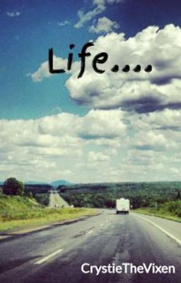 Life....