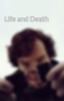 Life and Death