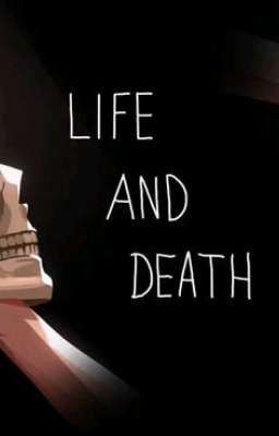 Life and death