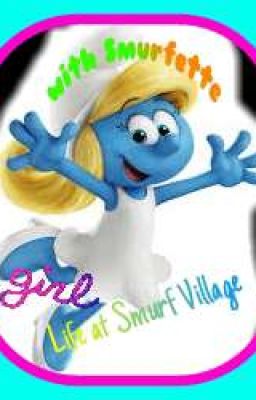 Life at Smurf Village with Smurfette