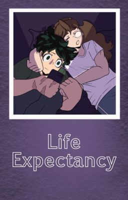 ~✧{Life Expectancy}✧~ |Deku x fem OC|