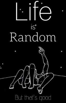 Life Is Random  [ But that's good ] - Randomness Book