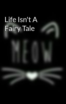 Life Isn't A Fairy Tale