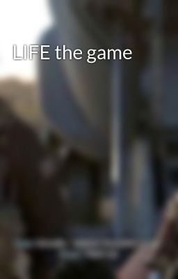 LIFE the game