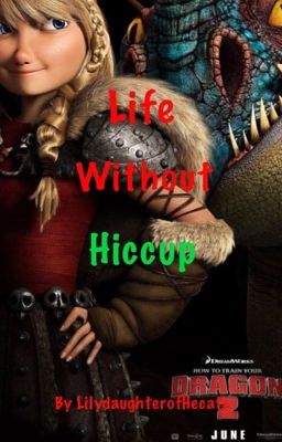 Life without Hiccup (Hiccup run away Fanfiction)