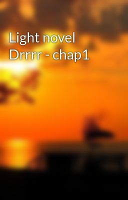 Light novel Drrrr - chap1