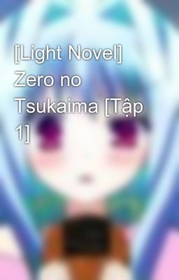 [Light Novel] Zero no Tsukaima [Tập 1]