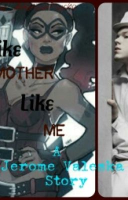 Like Mother Like Me [Jerome Valeska]