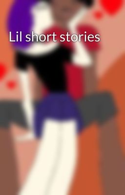 Lil short stories 