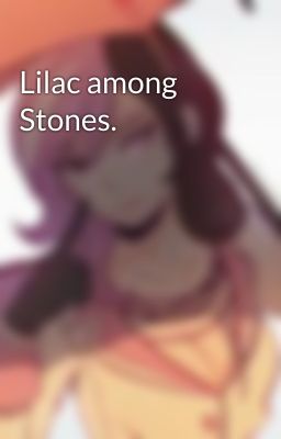 Lilac among Stones.