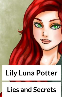 Lily Luna Potter - Lies and Secrets