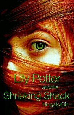 Lily Potter and the Shrieking Shack