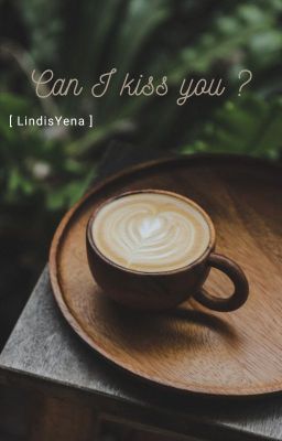 [ LindisYena ] Em có thể hôn chị được không ?