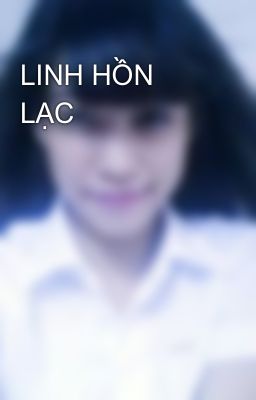 LINH HỒN LẠC