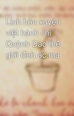 Linh hồn xuyên việt hành chi Quỳnh Dao thế giới đích ác ma