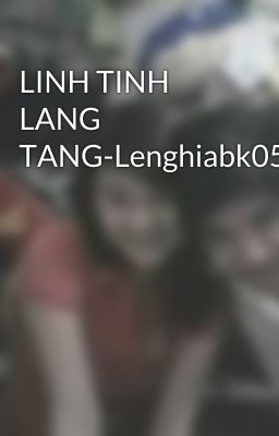 LINH TINH LANG TANG-Lenghiabk05