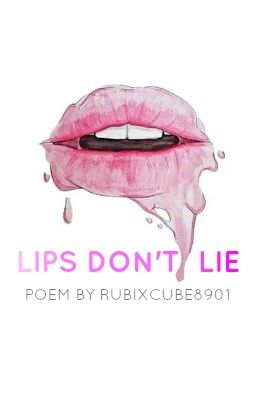 Lips Don't Lie (Poem)