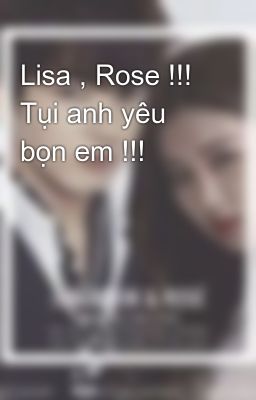 Lisa , Rose !!! Tụi anh yêu bọn em !!!