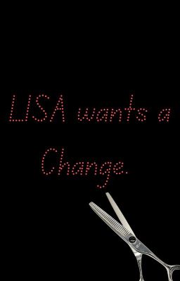 Lisa wants a Change